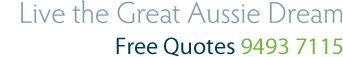 Living the Great Aussie Dream - Free Quotes 9493 7115