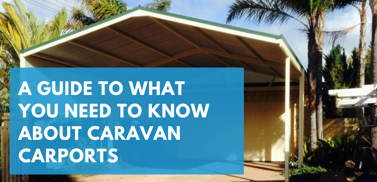 A Guide To What You Need To Know About Caravan Carports