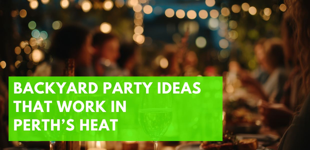 backyard party ideas to beat perth's heat