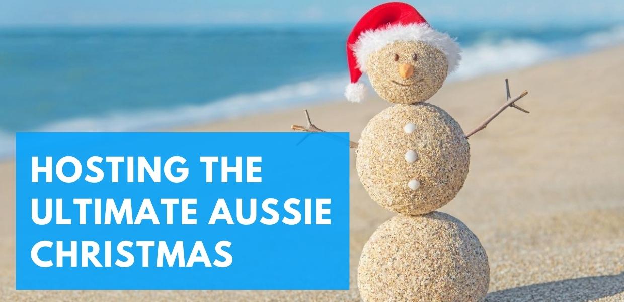 Our Guide to Hosting the Ultimate Aussie Christmas