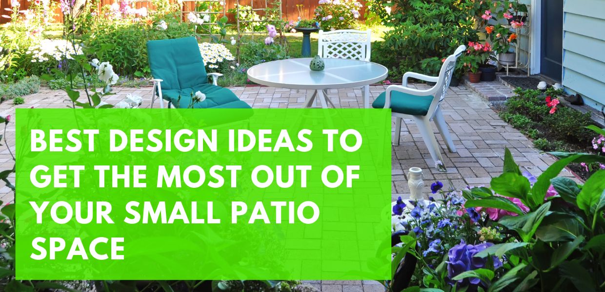 Best Design Ideas to Get the Most Out of a Small Patio Space 