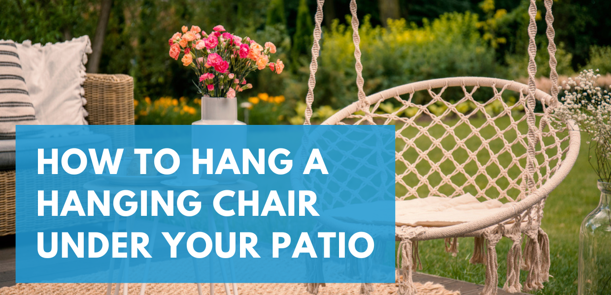 How To Hang A Hanging Chair Under Your Patio
